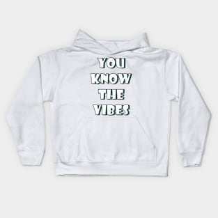 You know the vibes Kids Hoodie